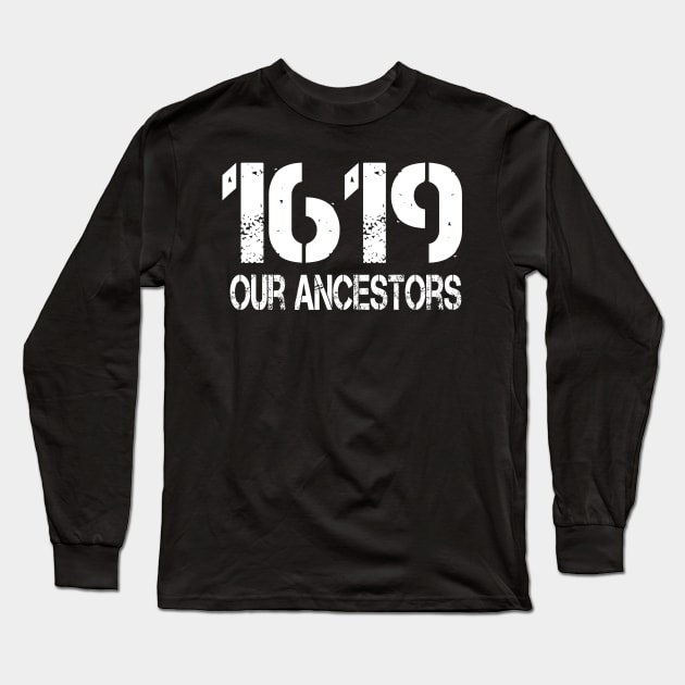 1619 Our Ancestors African American Long Sleeve T-Shirt by TheAwesome